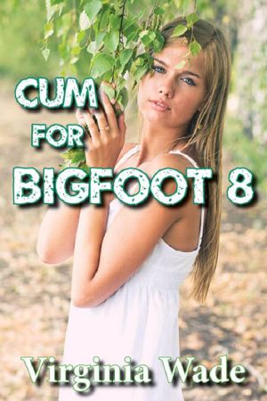 [Cum For Bigfoot 08] • Cum for Bigfoot 8